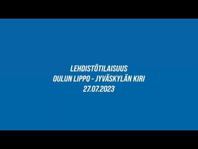 Lehdistötilaisuus 27.7. | Oulun Lippo - Jyväskylän Kiri